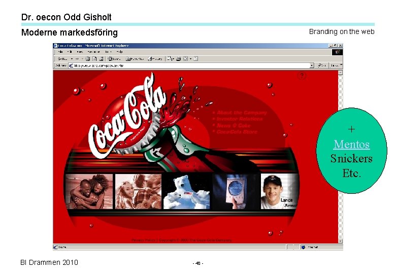 Dr. oecon Odd Gisholt Moderne markedsföring Branding on the web + Mentos Snickers Etc. Dr. oecon Odd Gisholt Moderne markedsföring Branding on the web + Mentos Snickers Etc.