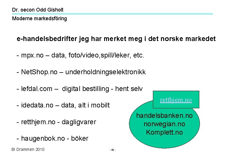 Dr. oecon Odd Gisholt Moderne markedsföring e-handelsbedrifter jeg har merket meg i det norske Dr. oecon Odd Gisholt Moderne markedsföring e-handelsbedrifter jeg har merket meg i det norske