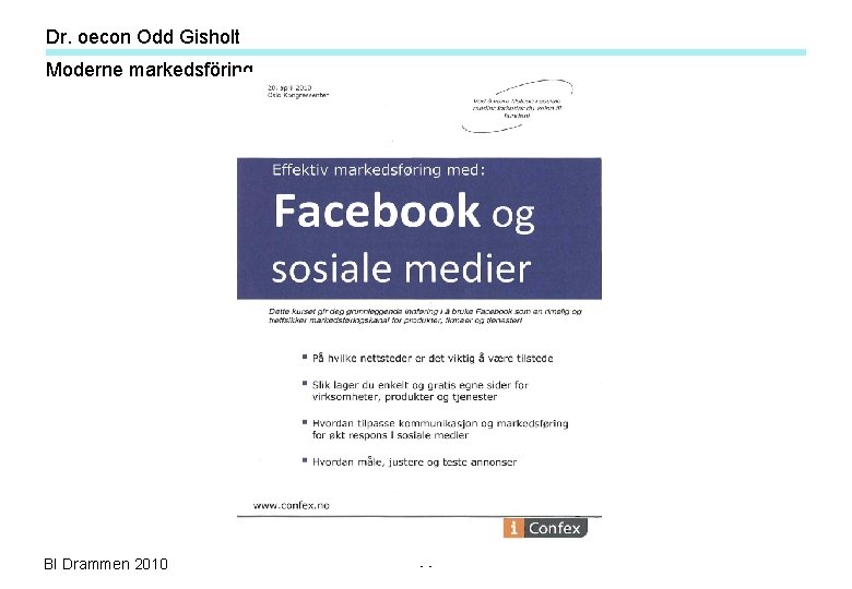 Dr. oecon Odd Gisholt Moderne markedsföring BI Drammen 2010 - - Dr. oecon Odd Gisholt Moderne markedsföring BI Drammen 2010 - -