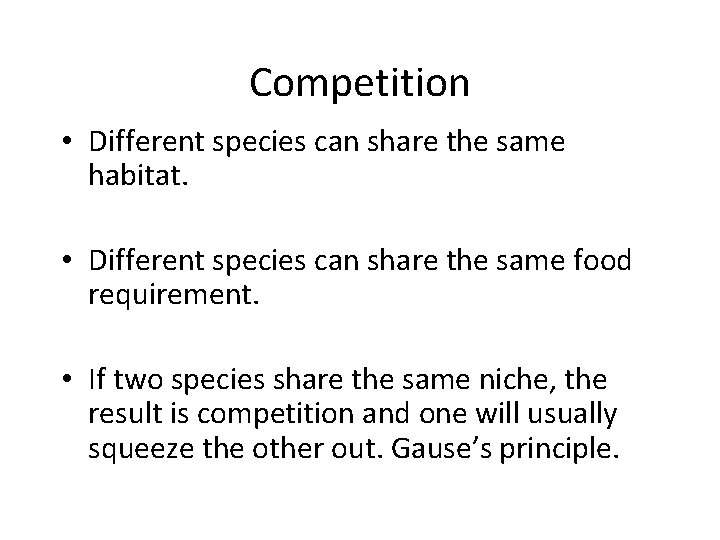 Competition • Different species can share the same habitat. • Different species can share