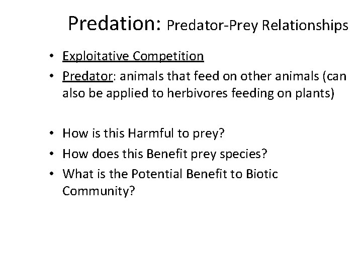 Predation: Predator-Prey Relationships • Exploitative Competition • Predator: animals that feed on other animals