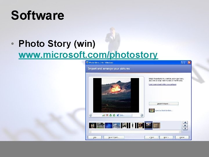 Software • Photo Story (win) www. microsoft. com/photostory 