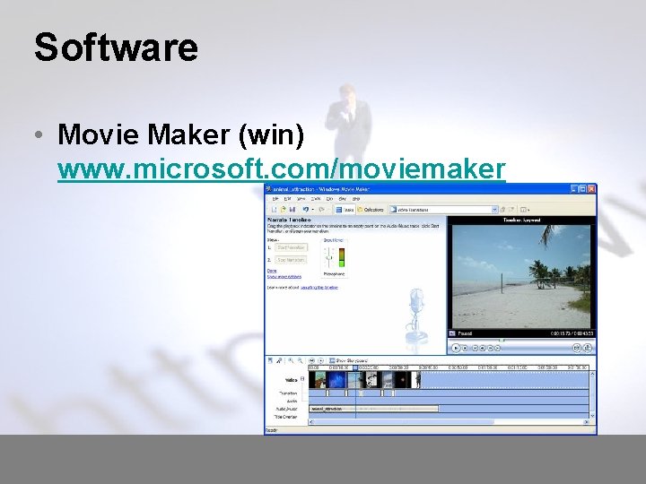 Software • Movie Maker (win) www. microsoft. com/moviemaker 