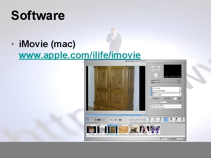 Software • i. Movie (mac) www. apple. com/ilife/imovie 