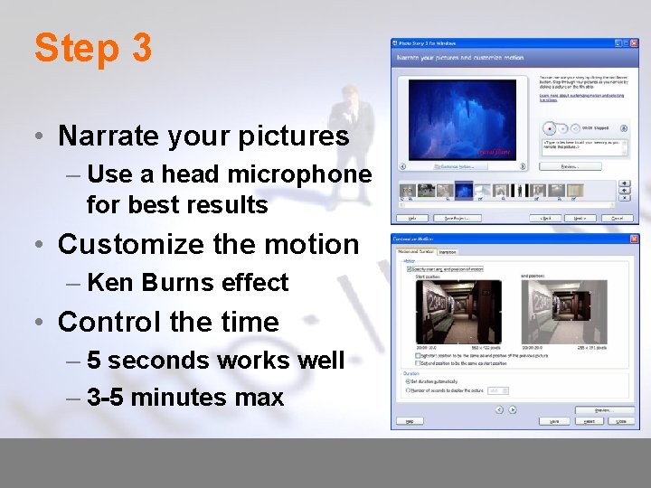 Step 3 • Narrate your pictures – Use a head microphone for best results