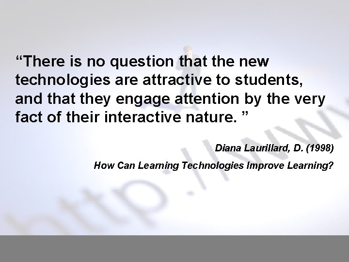 “There is no question that the new technologies are attractive to students, and that