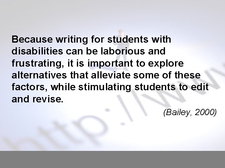 Because writing for students with disabilities can be laborious and frustrating, it is important