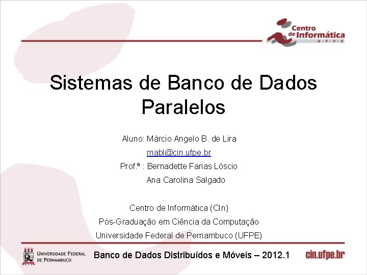 Sistemas de Banco de Dados Paralelos Aluno: Márcio Angelo B. de Lira mabl@cin. ufpe.