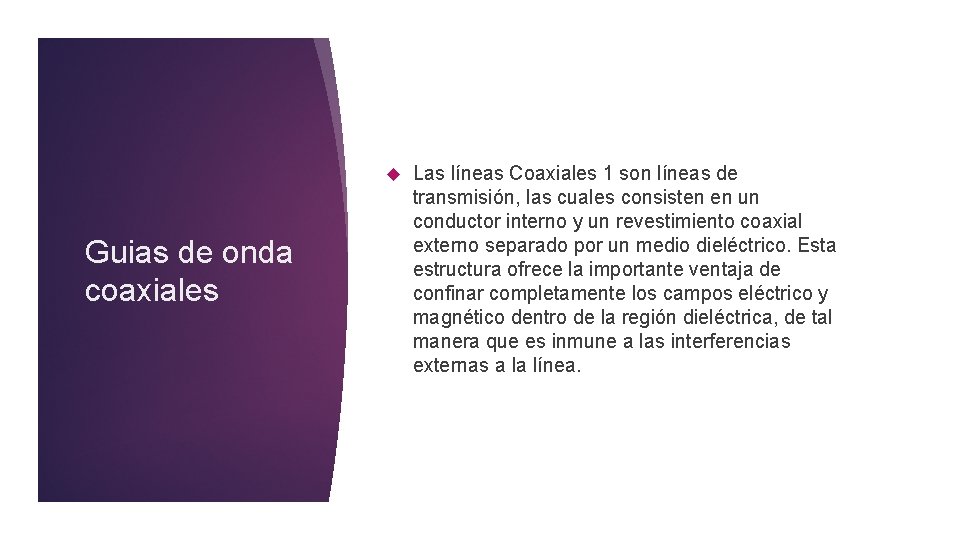  Guias de onda coaxiales Las líneas Coaxiales 1 son líneas de transmisión, las