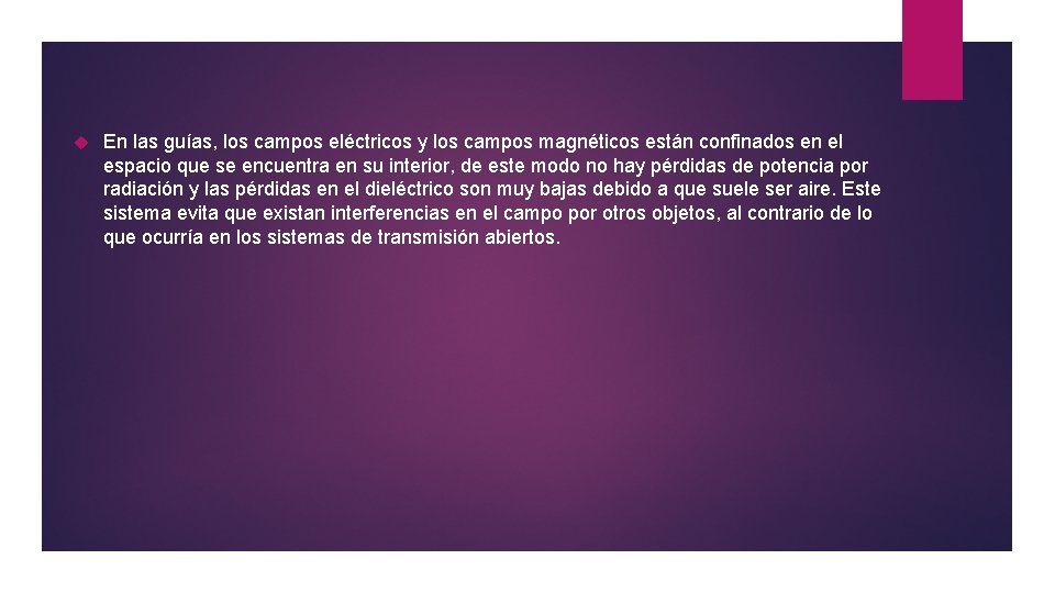  En las guías, los campos eléctricos y los campos magnéticos están confinados en