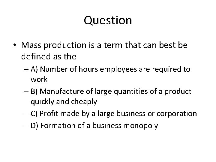 Question • Mass production is a term that can best be defined as the