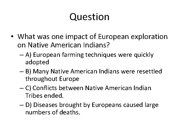 Question • What was one impact of European exploration on Native American Indians? –