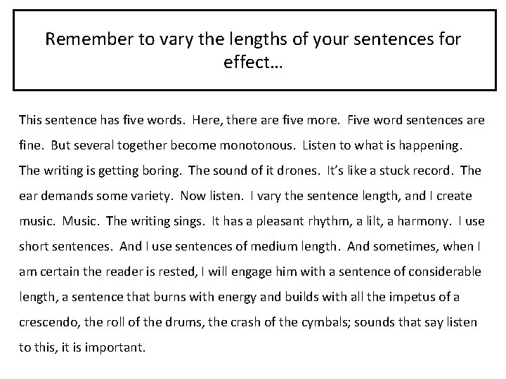 Remember to vary the lengths of your sentences for effect… This sentence has five