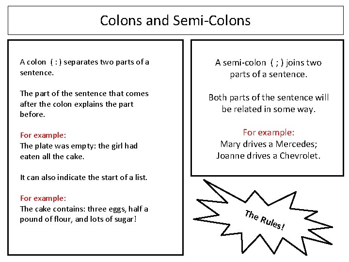 Colons and Semi-Colons A colon ( : ) separates two parts of a sentence.