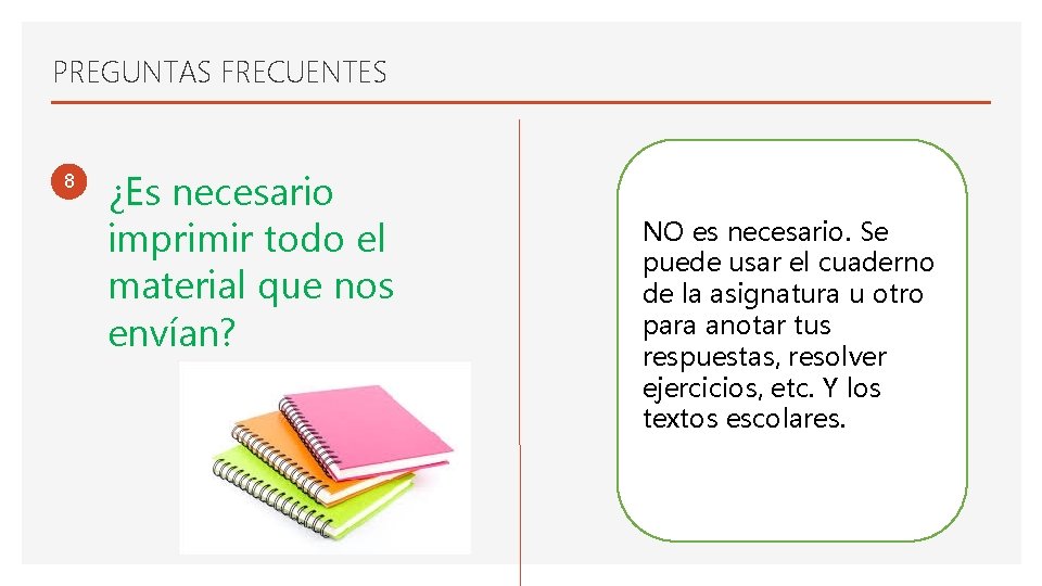 PREGUNTAS FRECUENTES 8 ¿Es necesario imprimir todo el material que nos envían? NO es