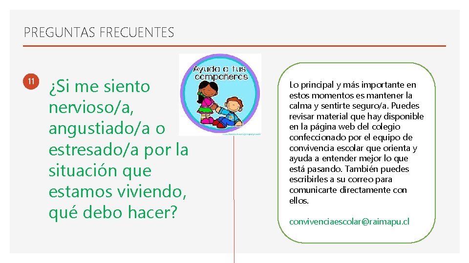 PREGUNTAS FRECUENTES 11 ¿Si me siento nervioso/a, angustiado/a o estresado/a por la situación que
