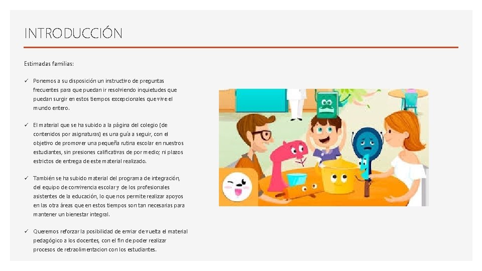 INTRODUCCIÓN Estimadas familias: ü Ponemos a su disposición un instructivo de preguntas frecuentes para