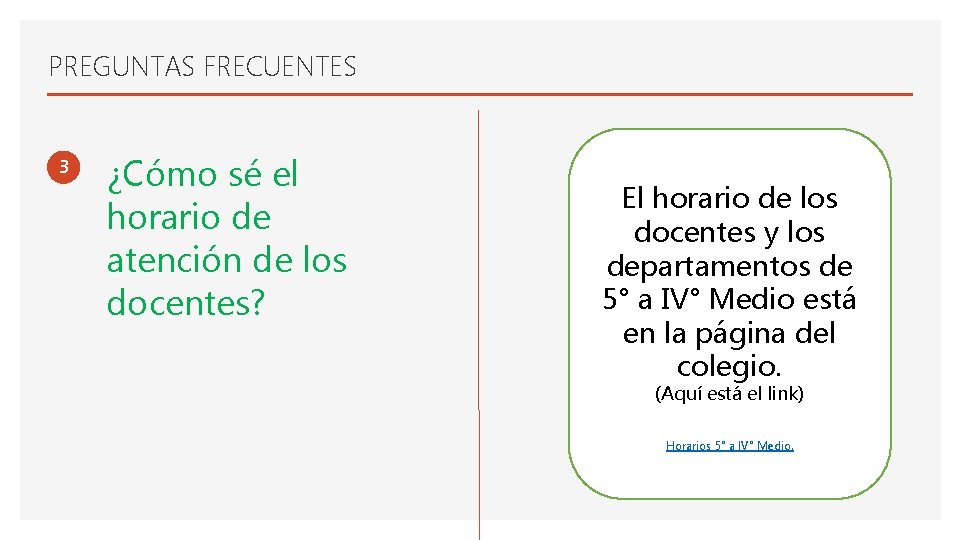 PREGUNTAS FRECUENTES 3 ¿Cómo sé el horario de atención de los docentes? El horario