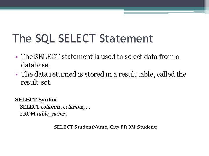 The SQL SELECT Statement • The SELECT statement is used to select data from