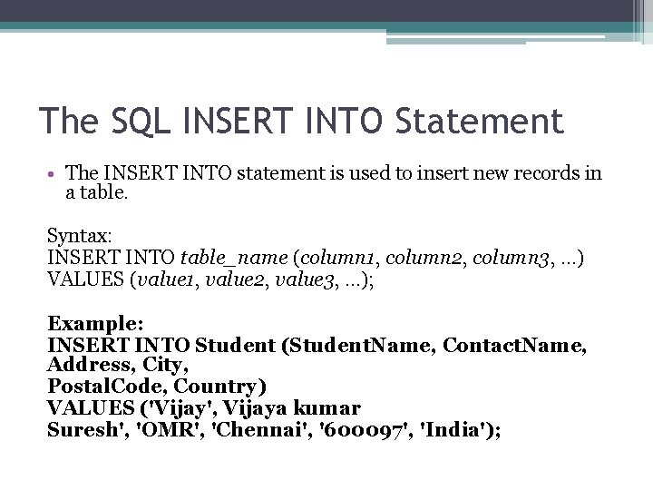 The SQL INSERT INTO Statement • The INSERT INTO statement is used to insert