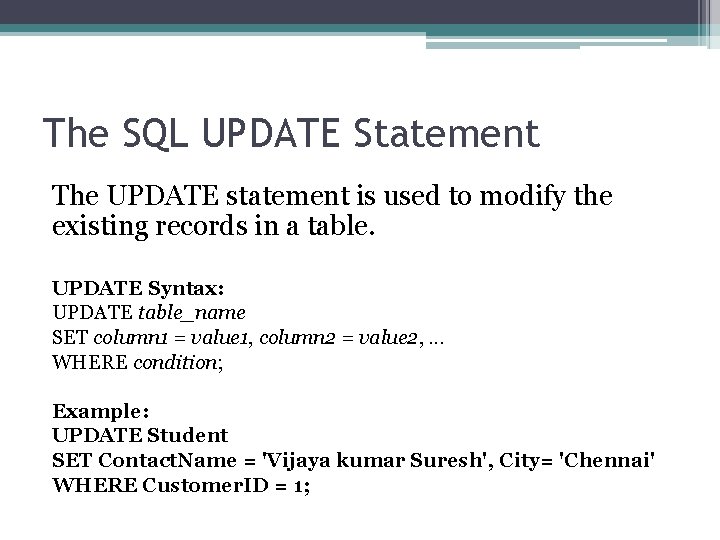 The SQL UPDATE Statement The UPDATE statement is used to modify the existing records