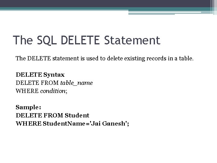 The SQL DELETE Statement The DELETE statement is used to delete existing records in