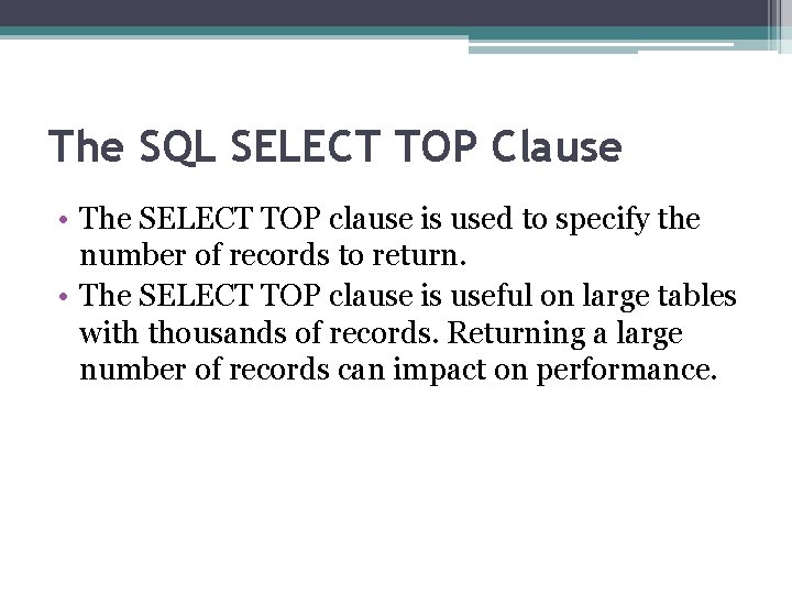 The SQL SELECT TOP Clause • The SELECT TOP clause is used to specify