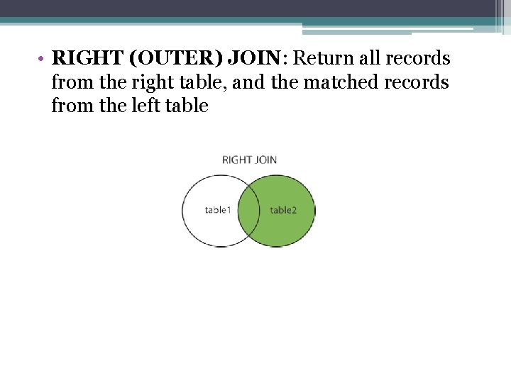  • RIGHT (OUTER) JOIN: Return all records from the right table, and the