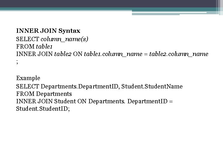 INNER JOIN Syntax SELECT column_name(s) FROM table 1 INNER JOIN table 2 ON table