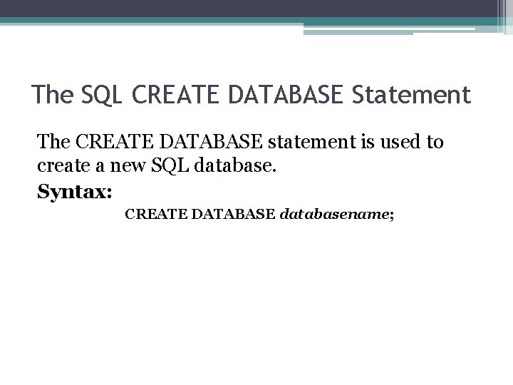 The SQL CREATE DATABASE Statement The CREATE DATABASE statement is used to create a