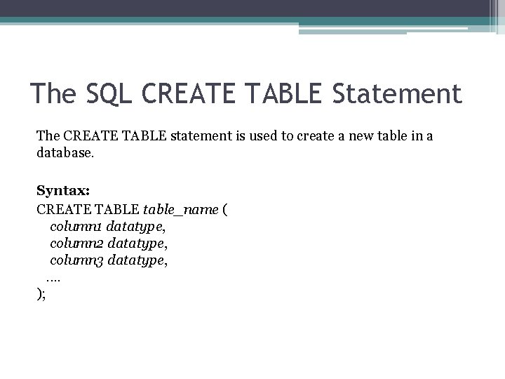 The SQL CREATE TABLE Statement The CREATE TABLE statement is used to create a