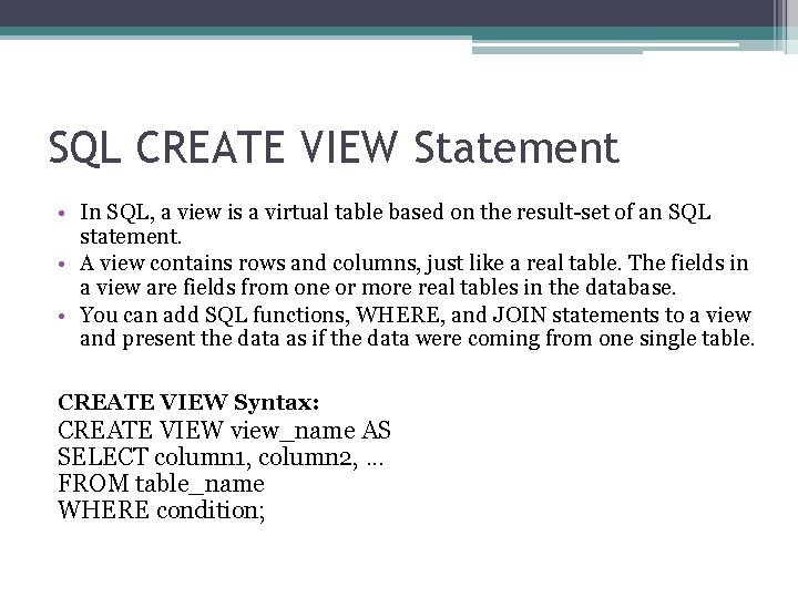 SQL CREATE VIEW Statement • In SQL, a view is a virtual table based