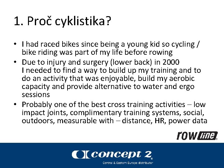 1. Proč cyklistika? • I had raced bikes since being a young kid so