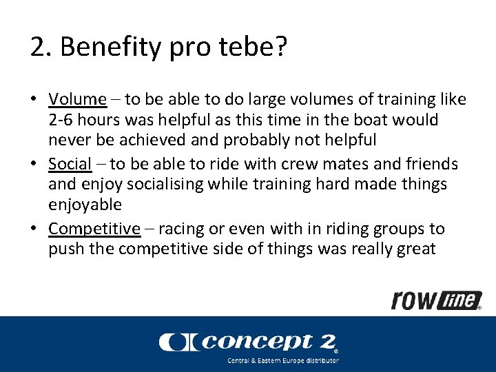 2. Benefity pro tebe? • Volume – to be able to do large volumes