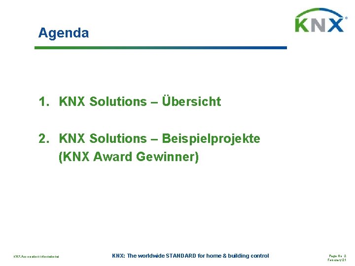 Agenda 1. KNX Solutions – Übersicht 2. KNX Solutions – Beispielprojekte (KNX Award Gewinner)