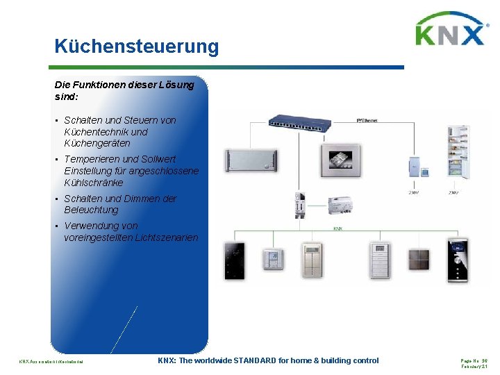 Küchensteuerung Die Funktionen dieser Lösung sind: • Schalten und Steuern von Küchentechnik und Küchengeräten