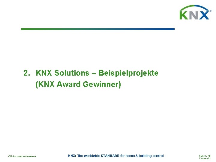 2. KNX Solutions – Beispielprojekte (KNX Award Gewinner) KNX Association International KNX: The worldwide