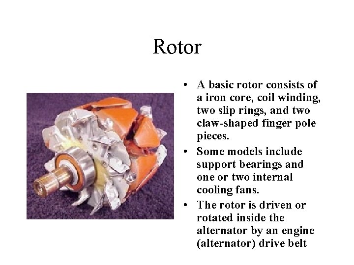 Rotor • A basic rotor consists of a iron core, coil winding, two slip