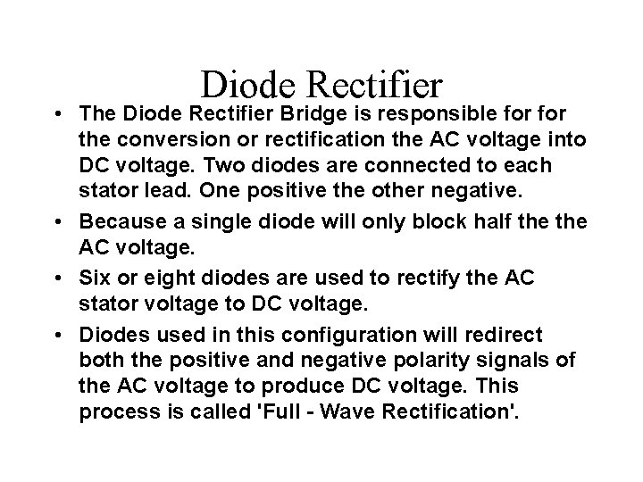 Diode Rectifier • The Diode Rectifier Bridge is responsible for the conversion or rectification