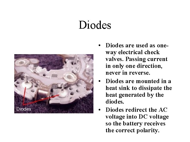 Diodes • Diodes are used as oneway electrical check valves. Passing current in only