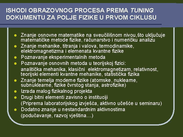 ISHODI OBRAZOVNOG PROCESA PREMA TUNING DOKUMENTU ZA POLJE FIZIKE U PRVOM CIKLUSU l l ISHODI OBRAZOVNOG PROCESA PREMA TUNING DOKUMENTU ZA POLJE FIZIKE U PRVOM CIKLUSU l l