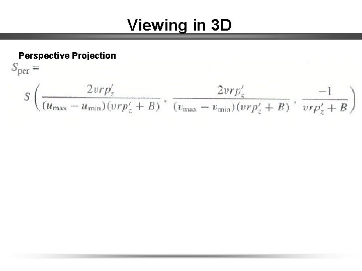 Viewing in 3 D Perspective Projection 