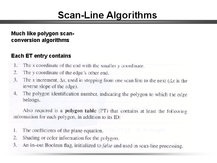 Scan-Line Algorithms Much like polygon scanconversion algorithms Each ET entry contains 