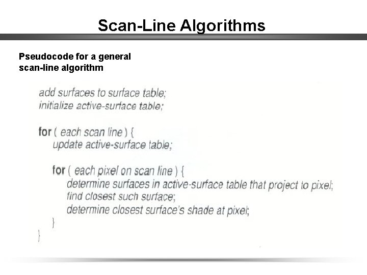 Scan-Line Algorithms Pseudocode for a general scan-line algorithm 