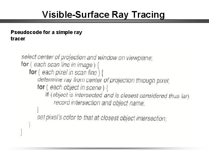 Visible-Surface Ray Tracing Pseudocode for a simple ray tracer 