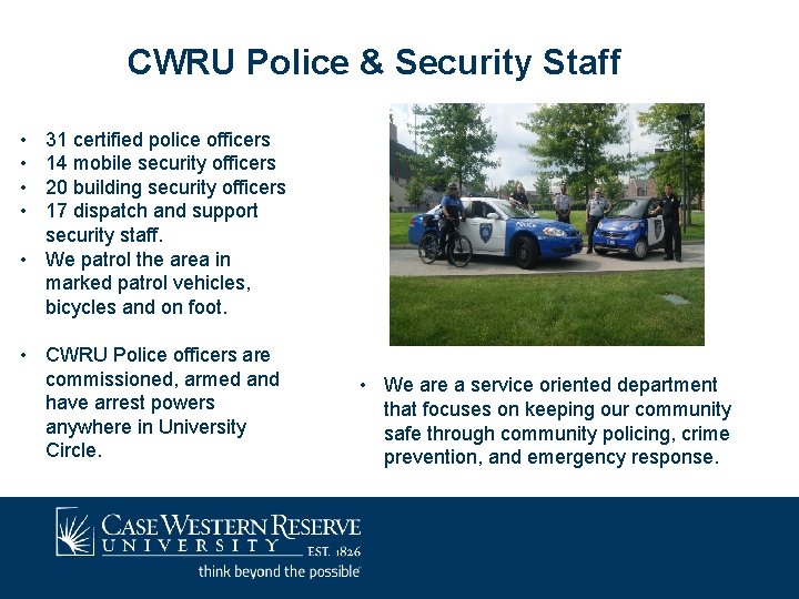 CWRU Police & Security Staff • • 31 certified police officers 14 mobile security