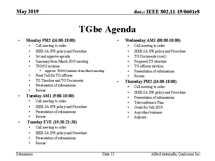 May 2019 doc. : IEEE 802. 11 -19/0601 r 8 TGbe Agenda • Call