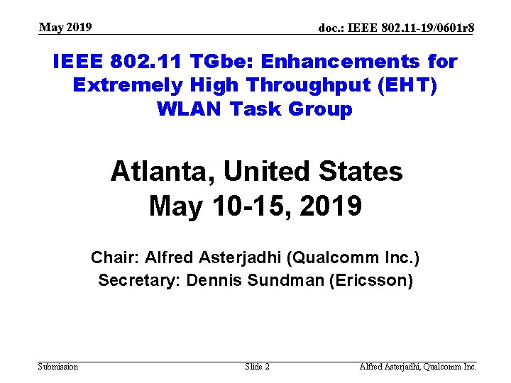 May 2019 doc. : IEEE 802. 11 -19/0601 r 8 IEEE 802. 11 TGbe: