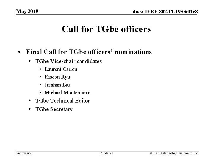 May 2019 doc. : IEEE 802. 11 -19/0601 r 8 Call for TGbe officers