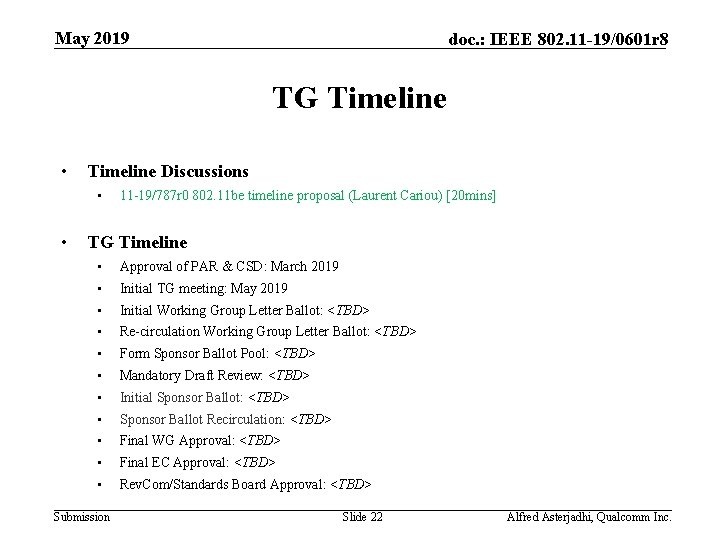May 2019 doc. : IEEE 802. 11 -19/0601 r 8 TG Timeline • Timeline